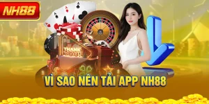 vi-sao-nen-tai-app-nh88